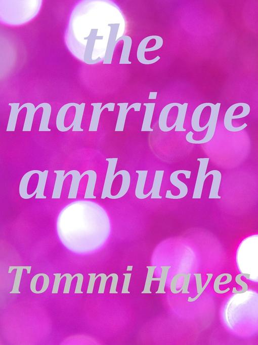 Title details for The Marriage Ambush by Tommi Hayes - Wait list